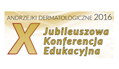 X Jubileuszowa Konferencja Edukacyjna Andrzejki Dermatologiczne 2016